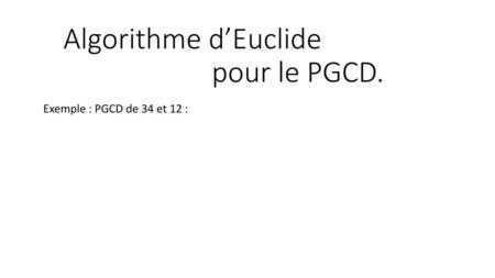 Algorithme d’Euclide pour le PGCD.