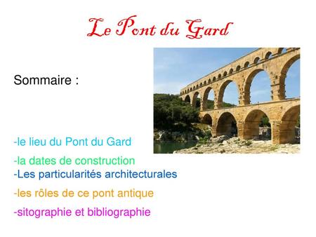 Le Pont du Gard Sommaire : -le lieu du Pont du Gard
