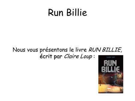Nous vous présentons le livre RUN BILLIE, écrit par Claire Loup :