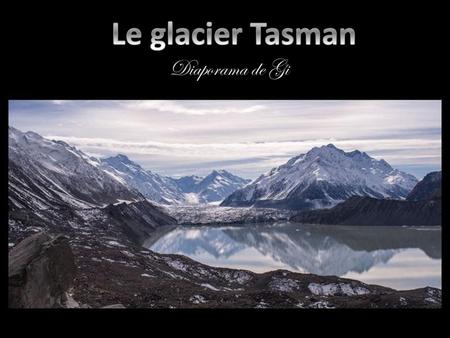 Le glacier Tasman Diaporama de Gi.