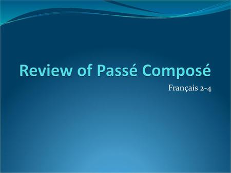 Review of Passé Composé