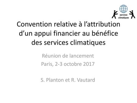 Réunion de lancement Paris, 2-3 octobre 2017 S. Planton et R. Vautard