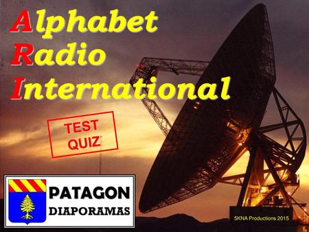 Alphabet Radio International TEST QUIZ 5KNA Productions 2015.
