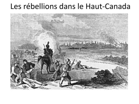 Les rébellions dans le Haut-Canada