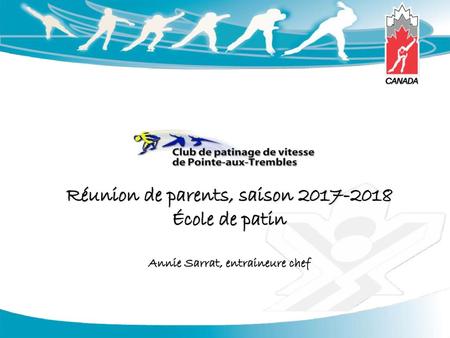 Réunion de parents, saison 2017-2018 École de patin Annie Sarrat, entraineure chef Pour cette partie, il est primordial que les participants comprennent.