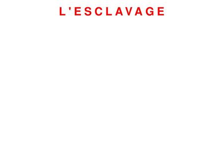 L'ESCLAVAGE http://larbreapalabres.eklablog.com/.