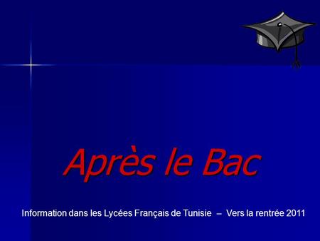 Après le Bac Information dans les Lycées Français de Tunisie – Vers la rentrée 2011.