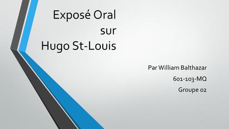 Exposé Oral sur Hugo St-Louis
