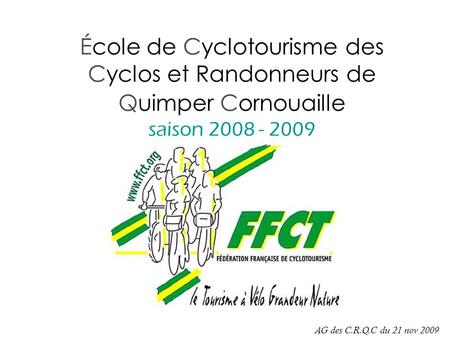 École de Cyclotourisme des Cyclos et Randonneurs de Quimper Cornouaille saison 2008 - 2009 AG des C.R.Q.C du 21 nov 2009.