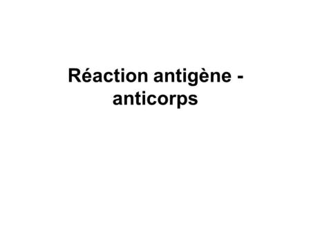 Réaction antigène -anticorps