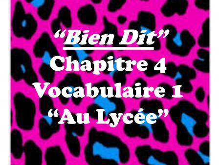 “Bien Dit” Chapitre 4 Vocabulaire 1 “Au Lycée”