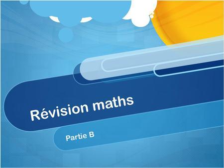 Révision maths Partie B.