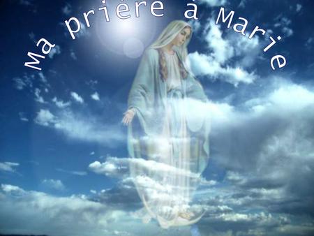 Ma prière à Marie.