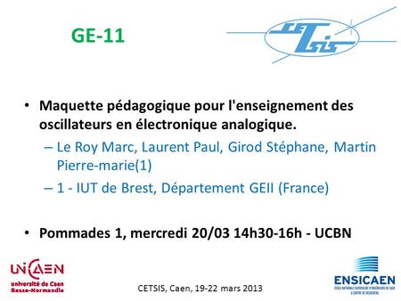 CETSIS, Caen, 19-22 mars 2013 Maquette pédagogique pour l'enseignement des oscillateurs en électronique analogique. – Le Roy Marc, Laurent Paul, Girod.