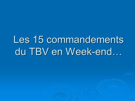 Les 15 commandements du TBV en Week-end…. Commandement N°1: D’une putain d’équipe tu t’entoureras!!!!
