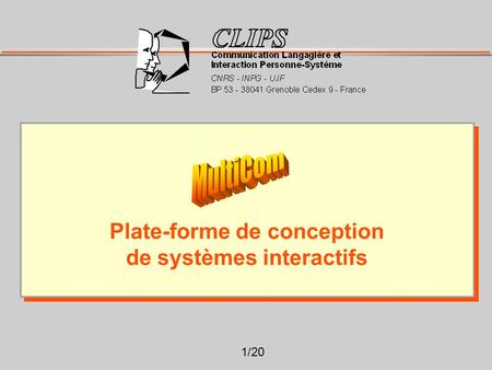 1/20 Plate-forme de conception de systèmes interactifs Plate-forme de conception de systèmes interactifs.
