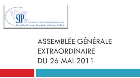 ASSEMBLÉE GÉNÉRALE EXTRAORDINAIRE DU 26 MAI 2011