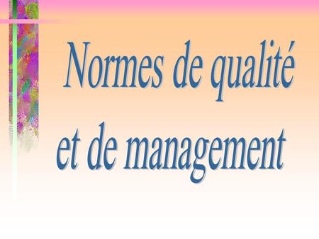 Normes de qualité et de management.