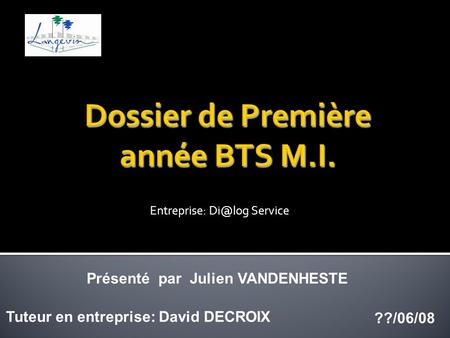 Tuteur en entreprise: David DECROIX ??/06/08 Présenté par Julien VANDENHESTE Entreprise: Service.