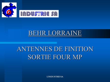 L'INDUSTRIE SA BEHR LORRAINE ANTENNES DE FINITION SORTIE FOUR MP.