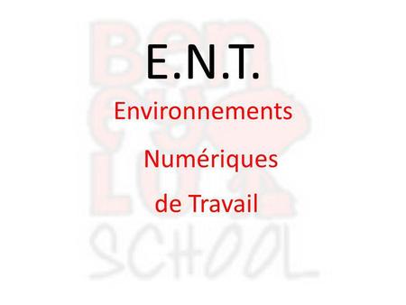 E.N.T. Environnements Numériques de Travail.