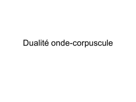 Dualité onde-corpuscule