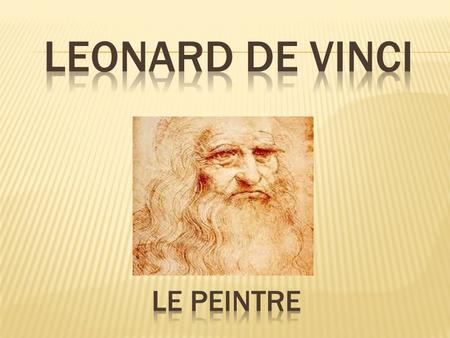LEONARD DE VINCI Le peintre.