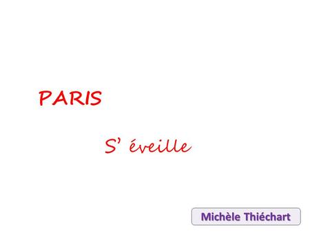 PARIS S’ éveille Michèle Thiéchart.