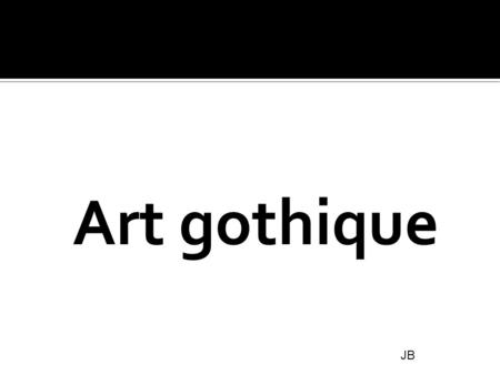 Art gothique JB.
