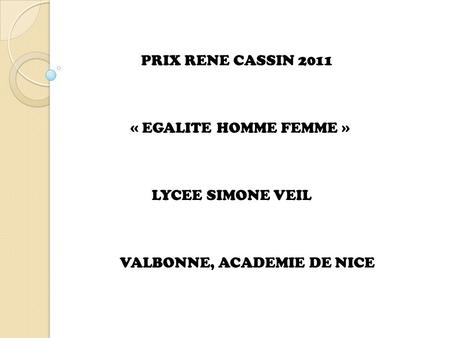 PRIX RENE CASSIN 2011 « EGALITE HOMME FEMME » LYCEE SIMONE VEIL