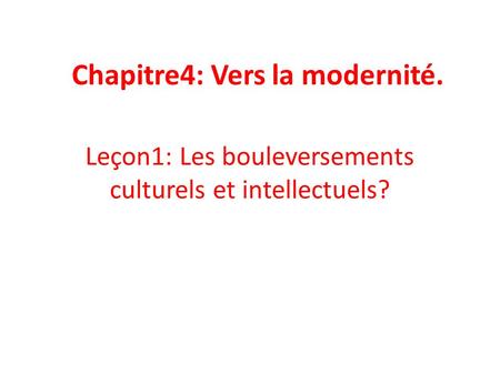 Chapitre4: Vers la modernité.