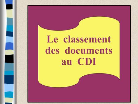 Le classement des documents au CDI. Le classement au C.D.I. Pour classer les livres, les CDI mais aussi de nombreuses bibliothèques et médiathèques utilisent.