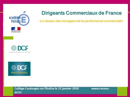 Dirigeants Commerciaux de France Dirigeants Commerciaux de France Le réseau des managers Le réseau des managers de la performance commerciale de la performance.