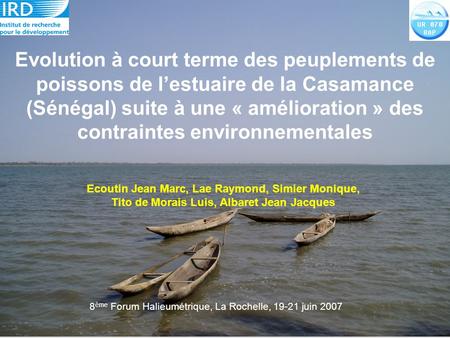 1 Evolution à court terme des peuplements de poissons de l’estuaire de la Casamance (Sénégal) suite à une « amélioration » des contraintes environnementales.