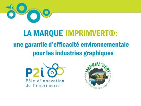 LA MARQUE IMPRIMVERT®: une garantie d’efficacité environnementale pour les industries graphiques.