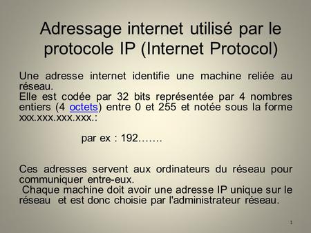 Adressage internet utilisé par le protocole IP (Internet Protocol)