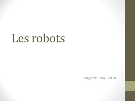 Les robots Mayotte – ISN - 2014.