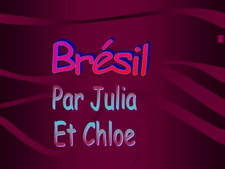 Brésil Par Julia Et Chloe.