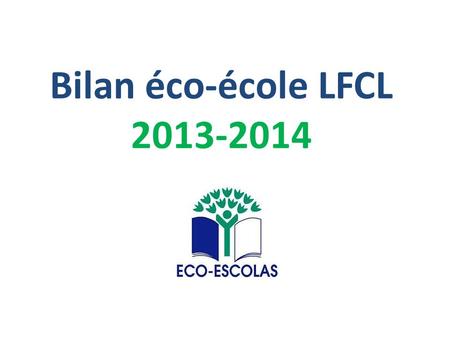 Bilan éco-école LFCL 2013-2014.
