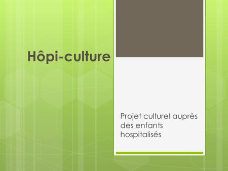 Hôpi-culture Projet culturel auprès des enfants hospitalisés.