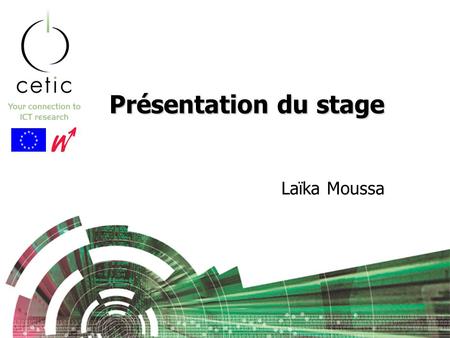 Présentation du stage Laïka Moussa. 19/9/2003Présentation du stage2 Plan Présentation du cadre du stage Sujet du stage Démarche adoptée.