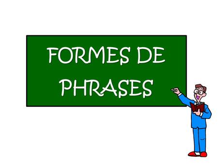 FORMES DE PHRASES.