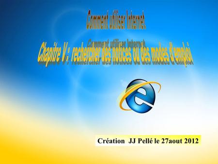 Création JJ Pellé le 27aout 2012 Ce chapitre est créé pour vous aider à optimiser l'utilisation d'Internet Diaporama à défilement semi automatique. Cliquer.