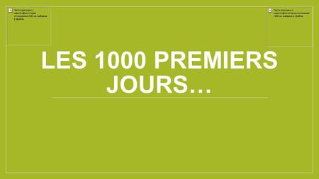 LES 1000 PREMIERS JOURS….