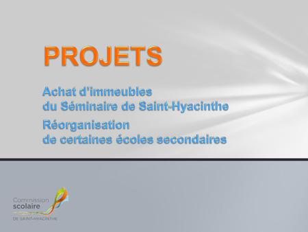 PROJETS Achat d’immeubles du Séminaire de Saint-Hyacinthe