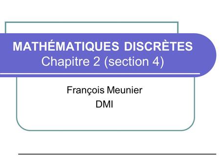 MATHÉMATIQUES DISCRÈTES Chapitre 2 (section 4)
