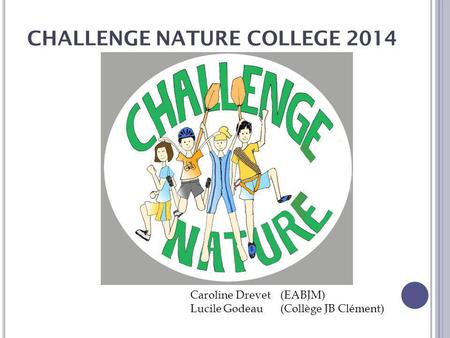 CHALLENGE NATURE COLLEGE 2014