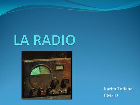 LA RADIO Karim Tuffaha CM2 D.