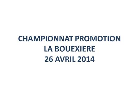 CHAMPIONNAT PROMOTION LA BOUEXIERE 26 AVRIL 2014
