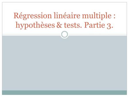 Régression linéaire multiple : hypothèses & tests. Partie 3.